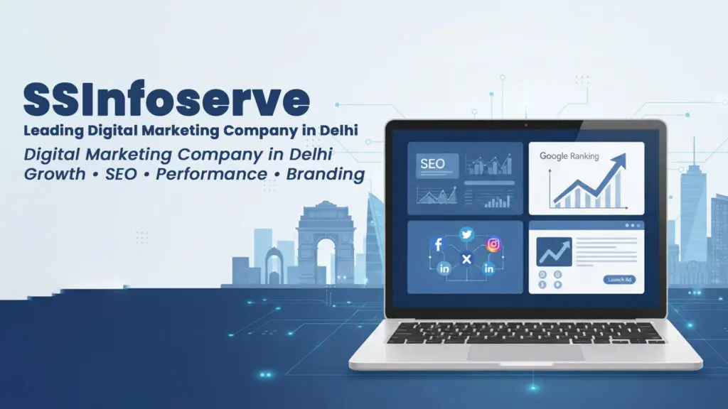 SSInfoserve: Leading Digital Marketing Company in Delhi for Business Growth in 2026